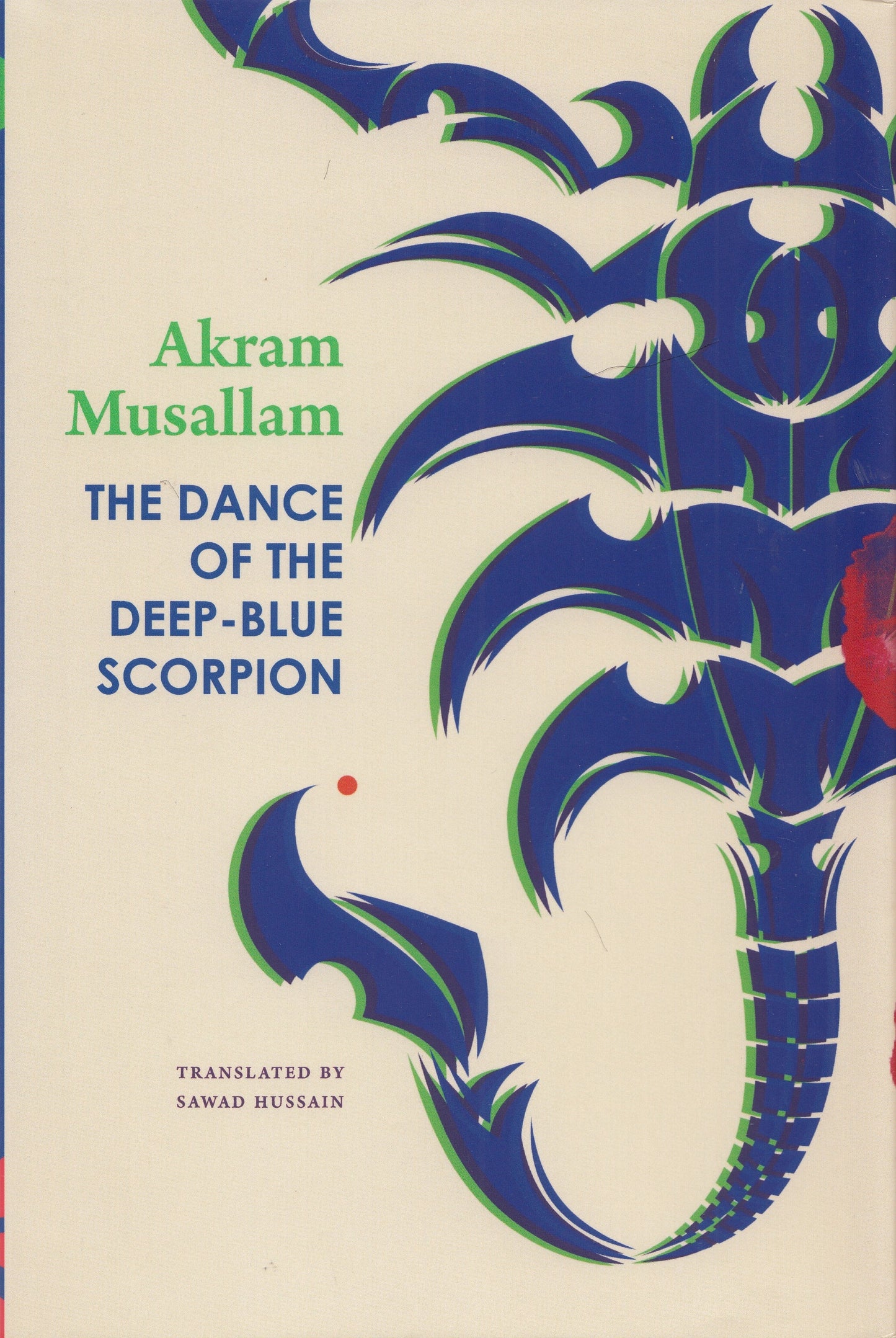 The Dance of the Deep-Blue Scorpion By. Akram Musallam