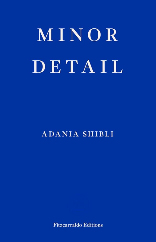 Minor Detail – by Adania Shibli (Author), Elisabeth Jaquette (Translator)