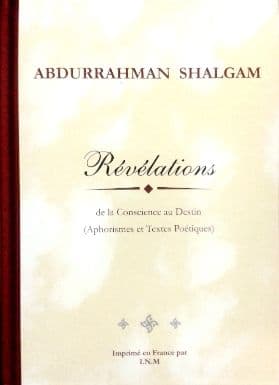 REVELATIONS de la Concience au Destin (Aphorismes et Textes Poetiques) By: Abdurrahman Shalgam