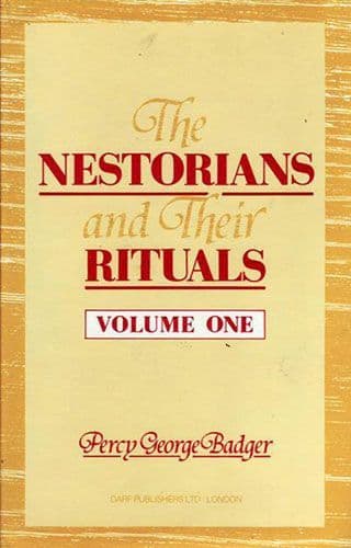 The Nestorians and Their Rituals: Vol I by GEORGE PERCY BADGER
