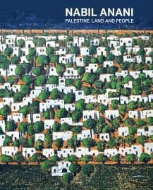 Nabil Anani: Palestine, Land and People  Edited by Sulieman Mleahat and Martin Mulloy