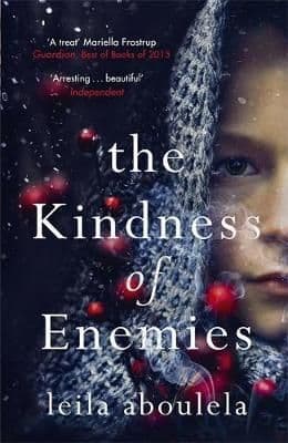 Kindness Of Enemies By. Leila Aboulela