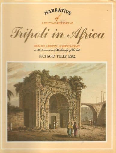 Narrative of a Ten Years Residence at Tripoli in Africa by RICHARD TULLY