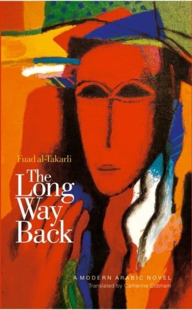 Long Way Back  By.  Fuad al-Takarli Trans.  Catherine Cobham