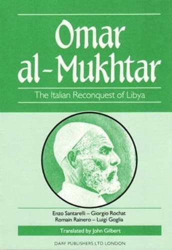 Omar Al-Mukhtar: The Italian Reconquest of Libya | By: Enzo Santarelli