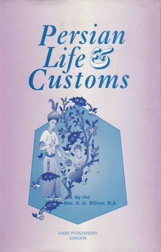 Persian Life & Customs by S.G. WILSON