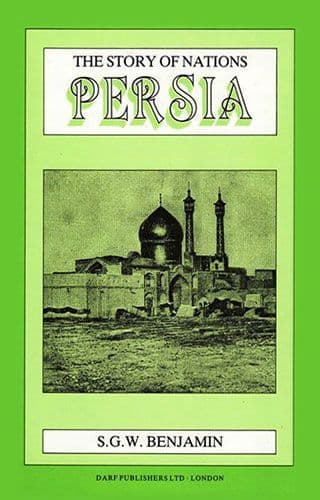 The Story of Nations: Persia by S.G.W. BENJAMIN