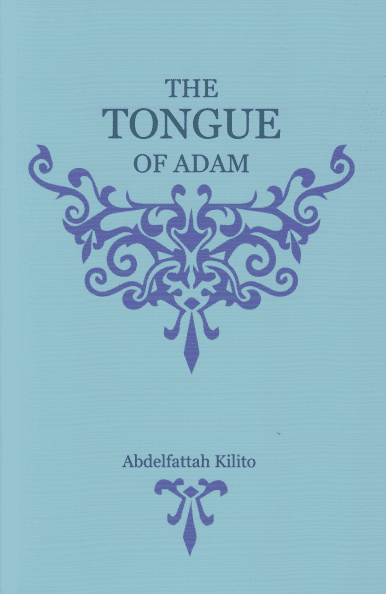 The Tongue of Adam by ABDELFATTAH KILITO