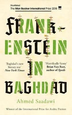 Frankenstein in Baghdad  By. Ahmed Saadawi  Trans.  Jonathan Wright