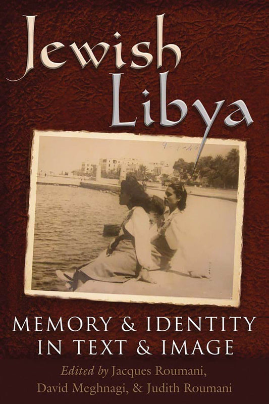 Jewish Libya: Memory and Identity in Text and Image (Modern Jewish History)