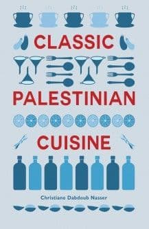 Classic Palestinian Cuisine  By. Christiane Dabdoub Nasser