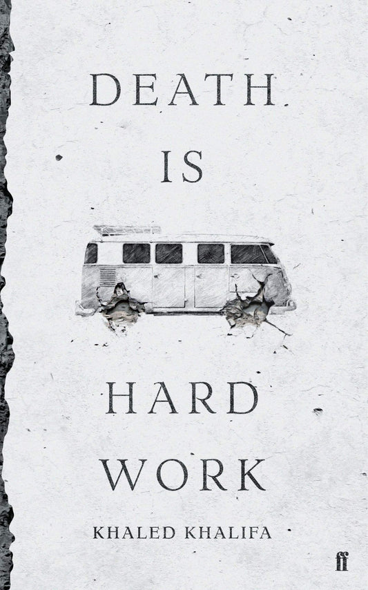 Death Is Hard Work by by Khaled Khalifa (Author), Leri Price (Translator)