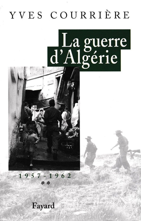 La Guerre d'Algérie, tome 2: 1957-1962 by Yves Courrière