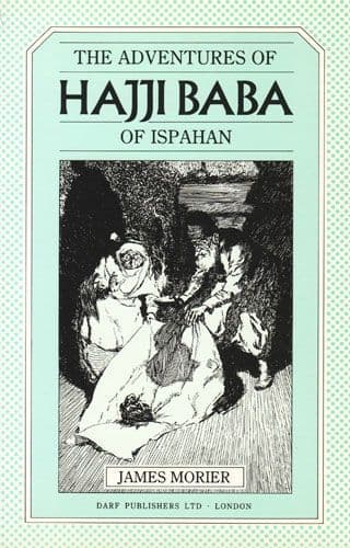 The Adventures of Hajji Baba of Ispahan by JAMES MORIER