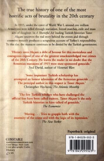 Shameful Act: The Armenian Genocide and the Question of Turkish Responsibility By. Taner Akca
