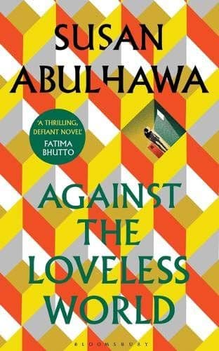 Against the Loveless World By Susan Abulhawa (Hardback)
