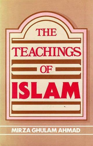 The Teachings of Islam by MIRZA GHUTAM AHMAD