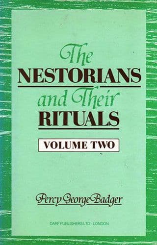 The Nestorians and Their Rituals Vol. II by GEORGE PERCY BADGER