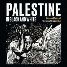 Palestine in Black and White  By. Mohammad Sabaaneh