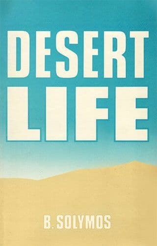 Desert Life by B. SOLYMOS