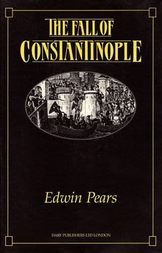 The Fall of Constantinople by EDWIN PEARS