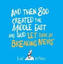 And Then God Created the Middle East and Said 'Let There Be By: Karl reMarks