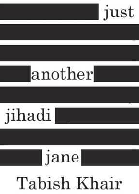 Just Another Jihadi Jane By. Tabish Khair