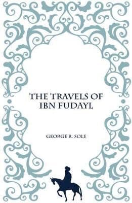 The Travels of Ibn Fudayl by GEORGE R. SOLE