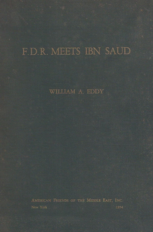 F.D.R. Meets Ibn Saud by William A. Eddy