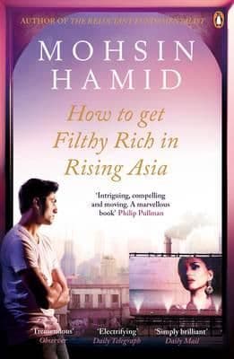 How To Get Filthy Rich In Rising Asia By.  Mohsin Hamid