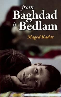 From Baghdad to Bedlam By.  Maged Kadar , Noel D'Abo