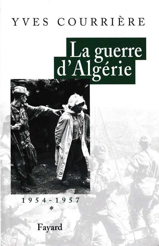 La Guerre d'Algérie, tome 1: 1954-1957 by Yves Courrière