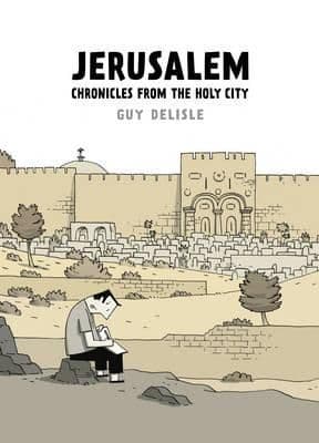 Jerusalem: Chronicles from the Holy City By . Guy Delisle