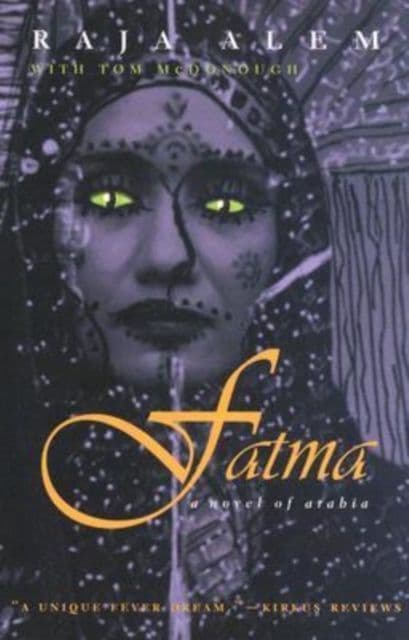 Fatma: A Novel of Arabia By.  Raja Alem