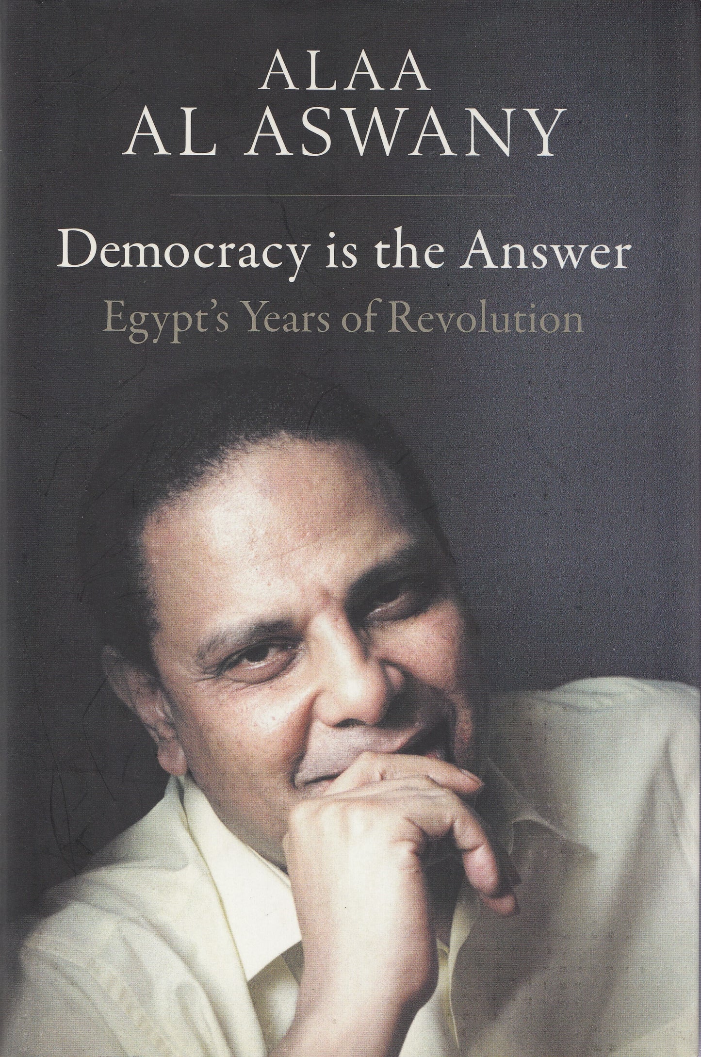 Democracy is the Answer - By. Alaa Al Aswany