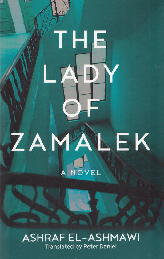 The Lady Of Zamalek : A Novel - By. Ashraf El-Ashmawi