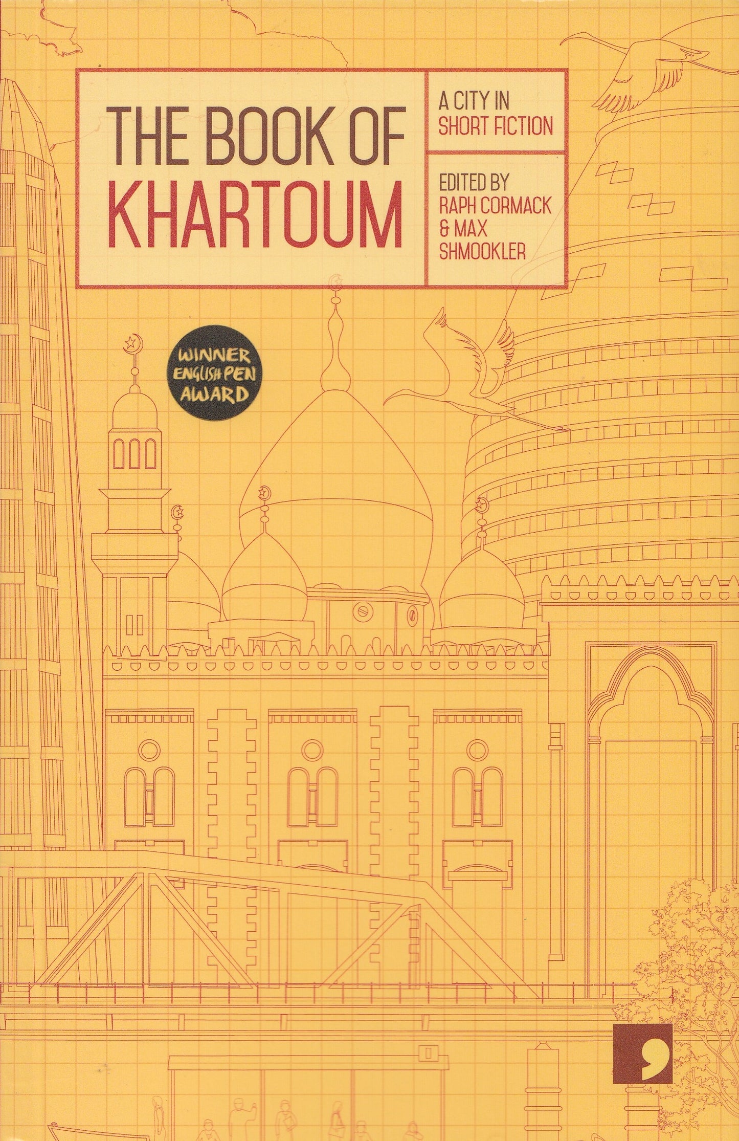 The Book of Khartoum : A City In Short Fiction - Edited By. Raph Cormack & Max Shmookler