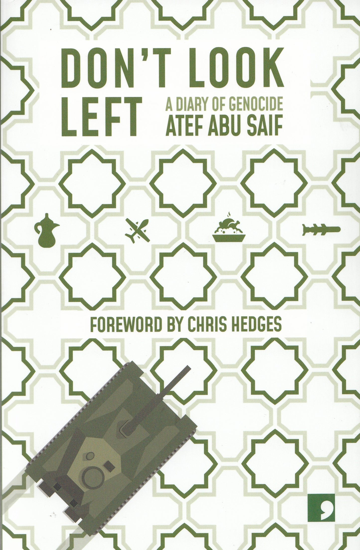 Don't Look Left : A Diary of Genocide - By. Atef Abu Saif - Foreword by. Chris Hedges