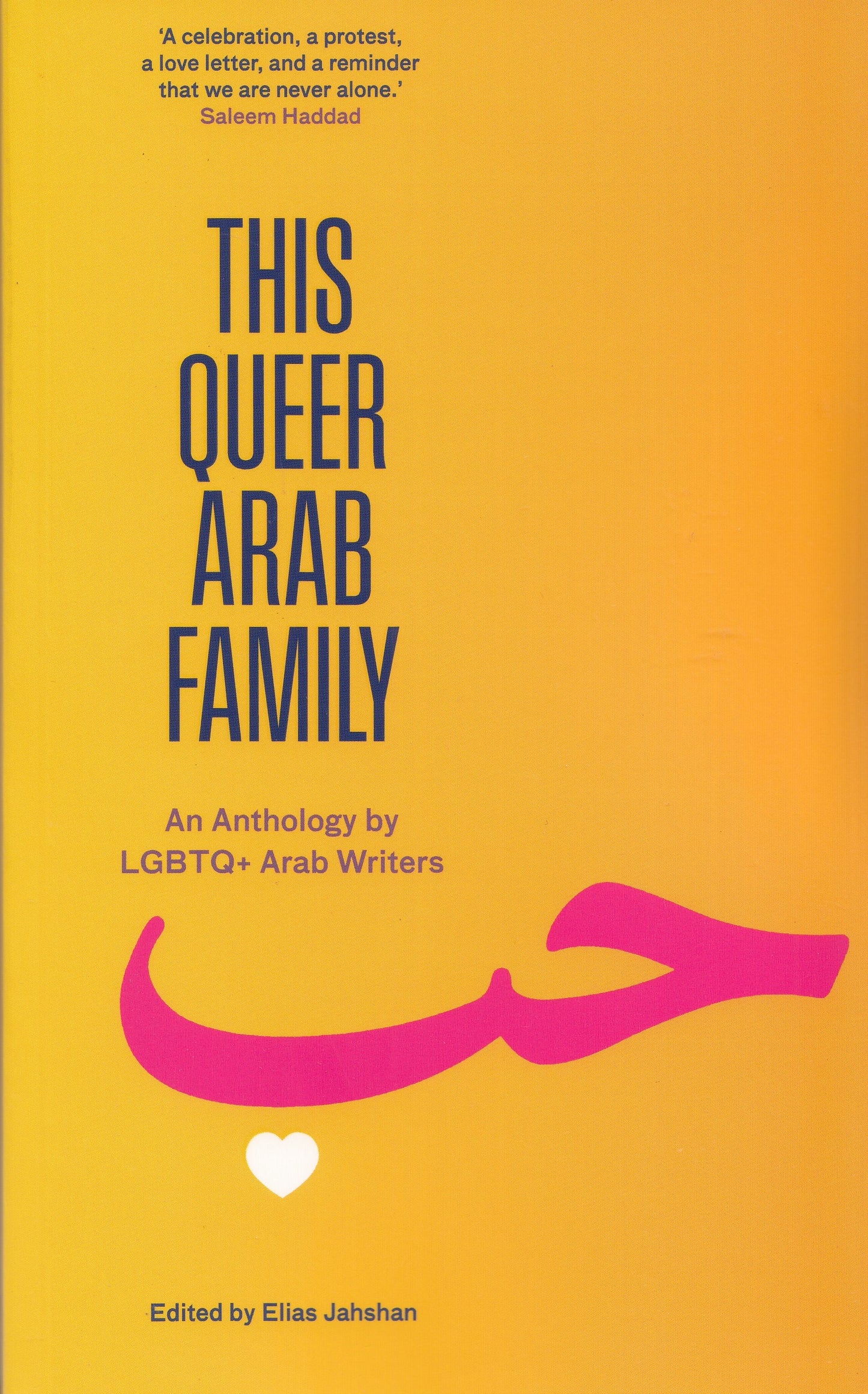 This Queer Arab Family An Anthology by LGBTQ+ Arab Writers - Edited by: Elias Jahshan