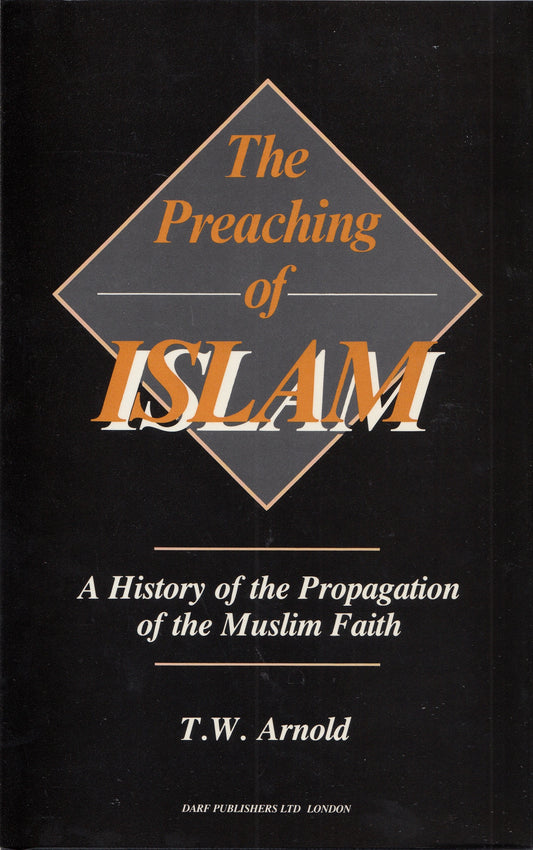 The Preaching of ISLAM - By: T.W. ARNOLD