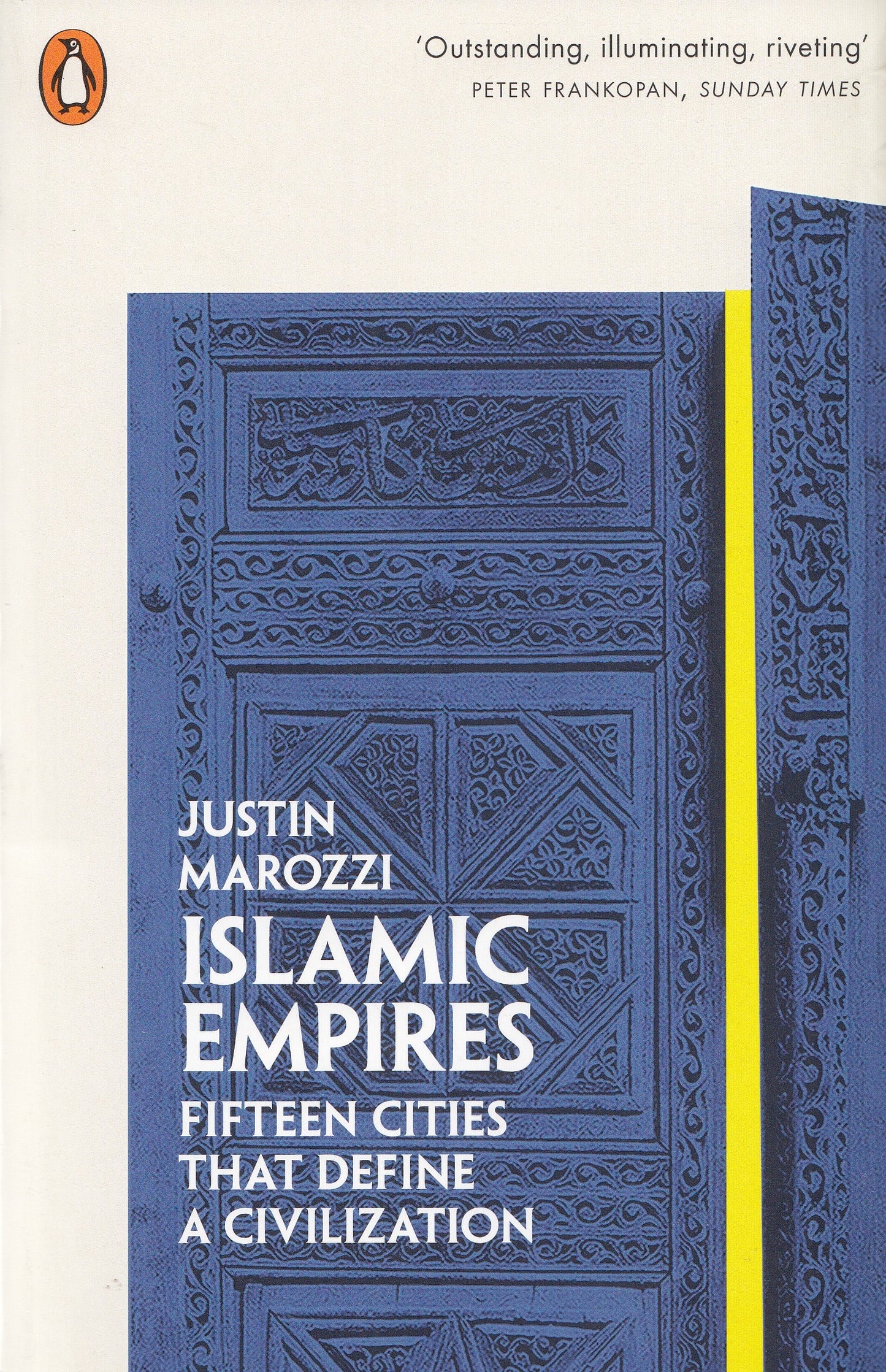 Islamic Empires : 15 cities that define a civilisation - By: Justin Marozzi