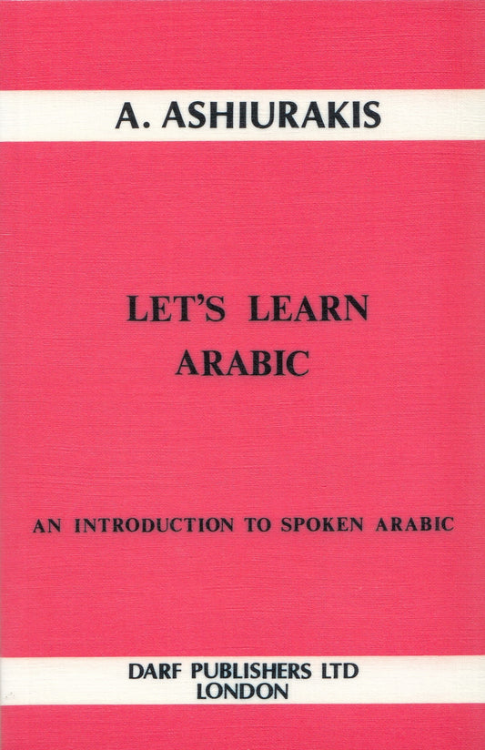 LET’S LEARN ARABIC - By: A. ASHIURAKIS