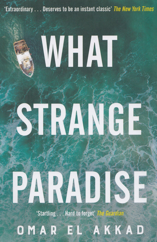 What Strange Paradise - By: Omar El Akkad