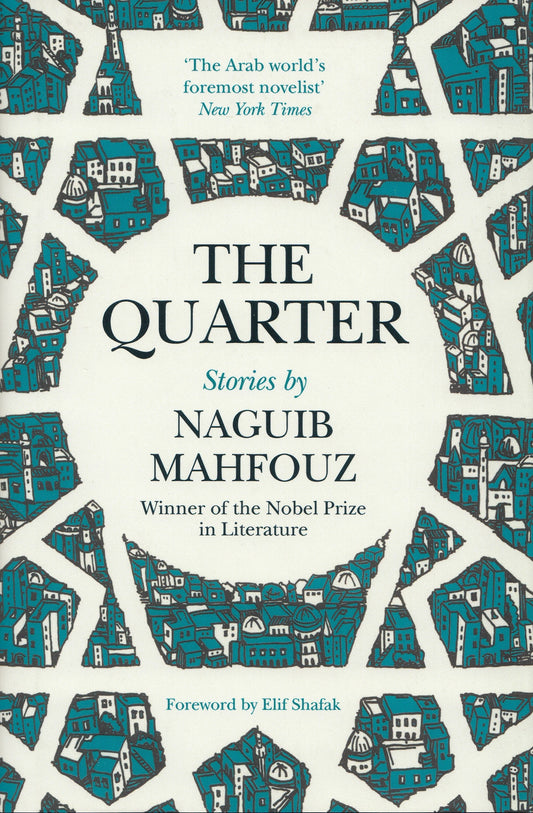 The Quarter - By: Naguib Mahfouz - Foreword by: Elif Shafak - Translated by: Roger Allen