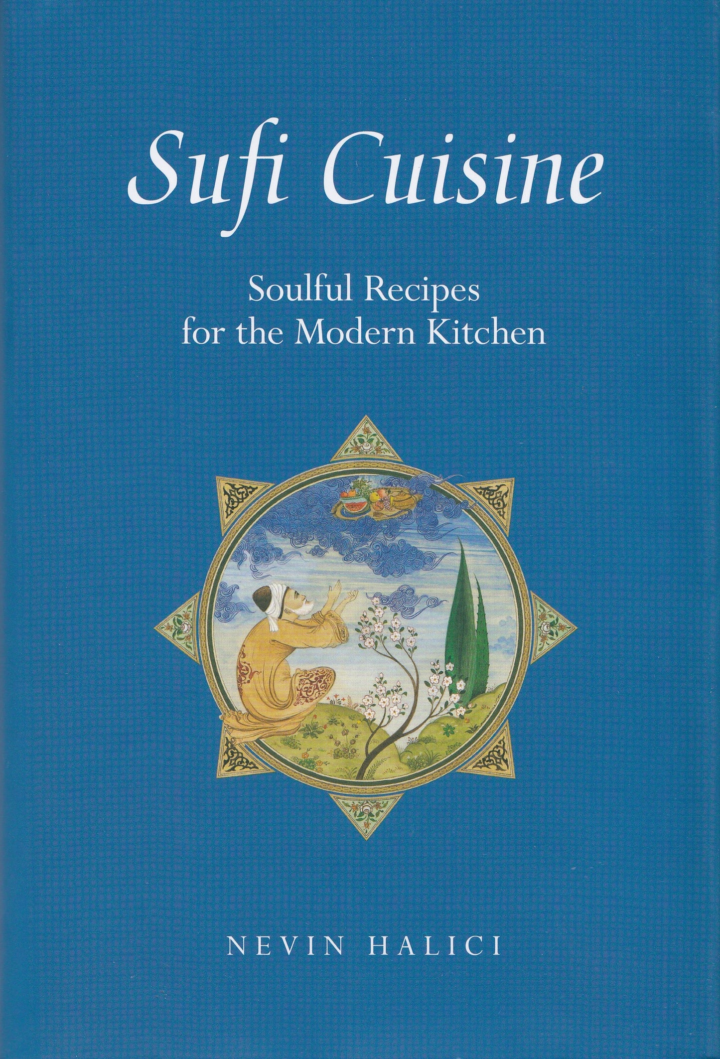 Sufi Cuisine - By: Nevin Halici - Foreword by: Claudia Roden - Translated by: Umit Hussein