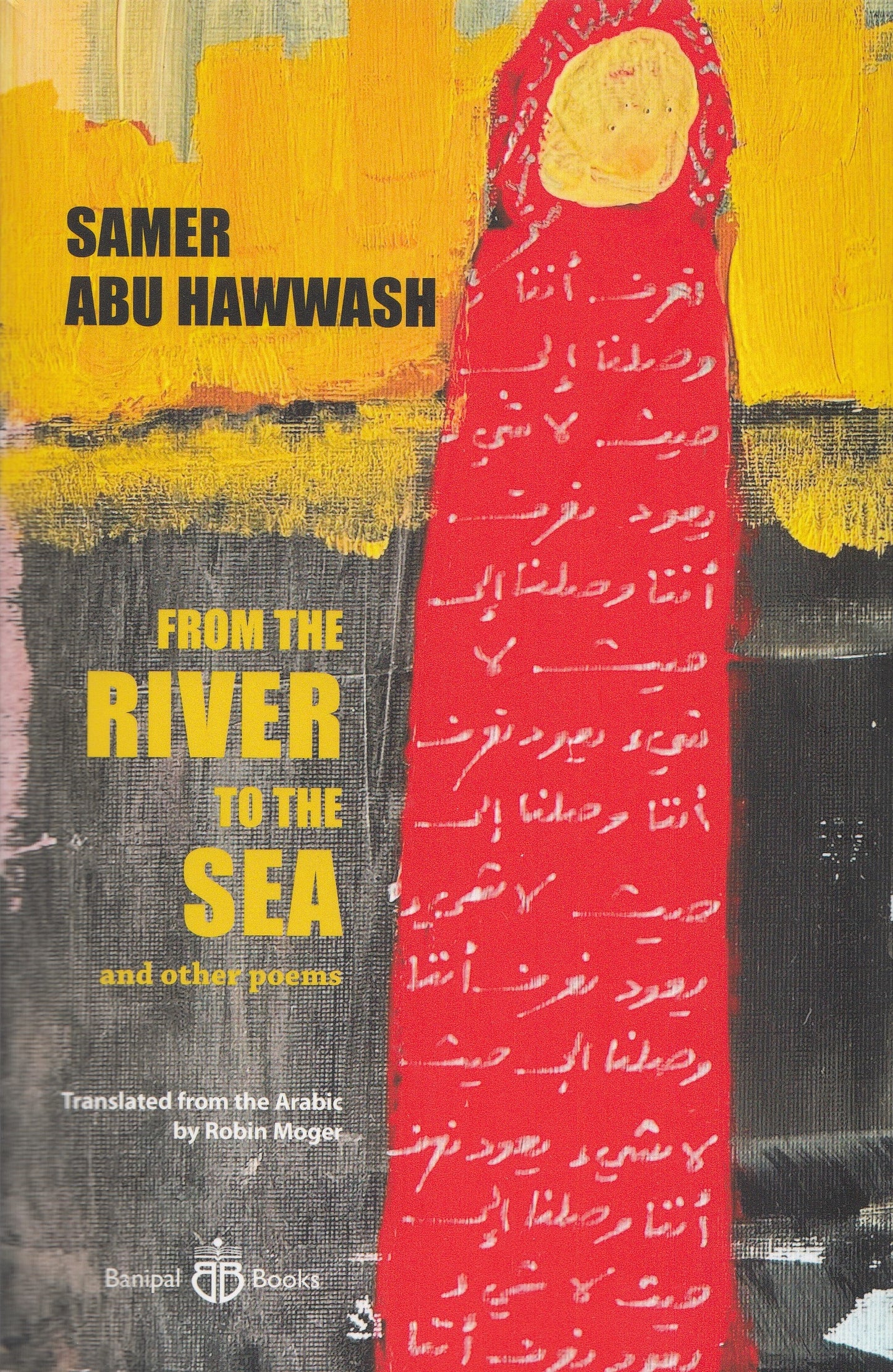 From The River To The Sea : and other poems - By: Samer Abu Hawwash - Translated by: Robin Moger