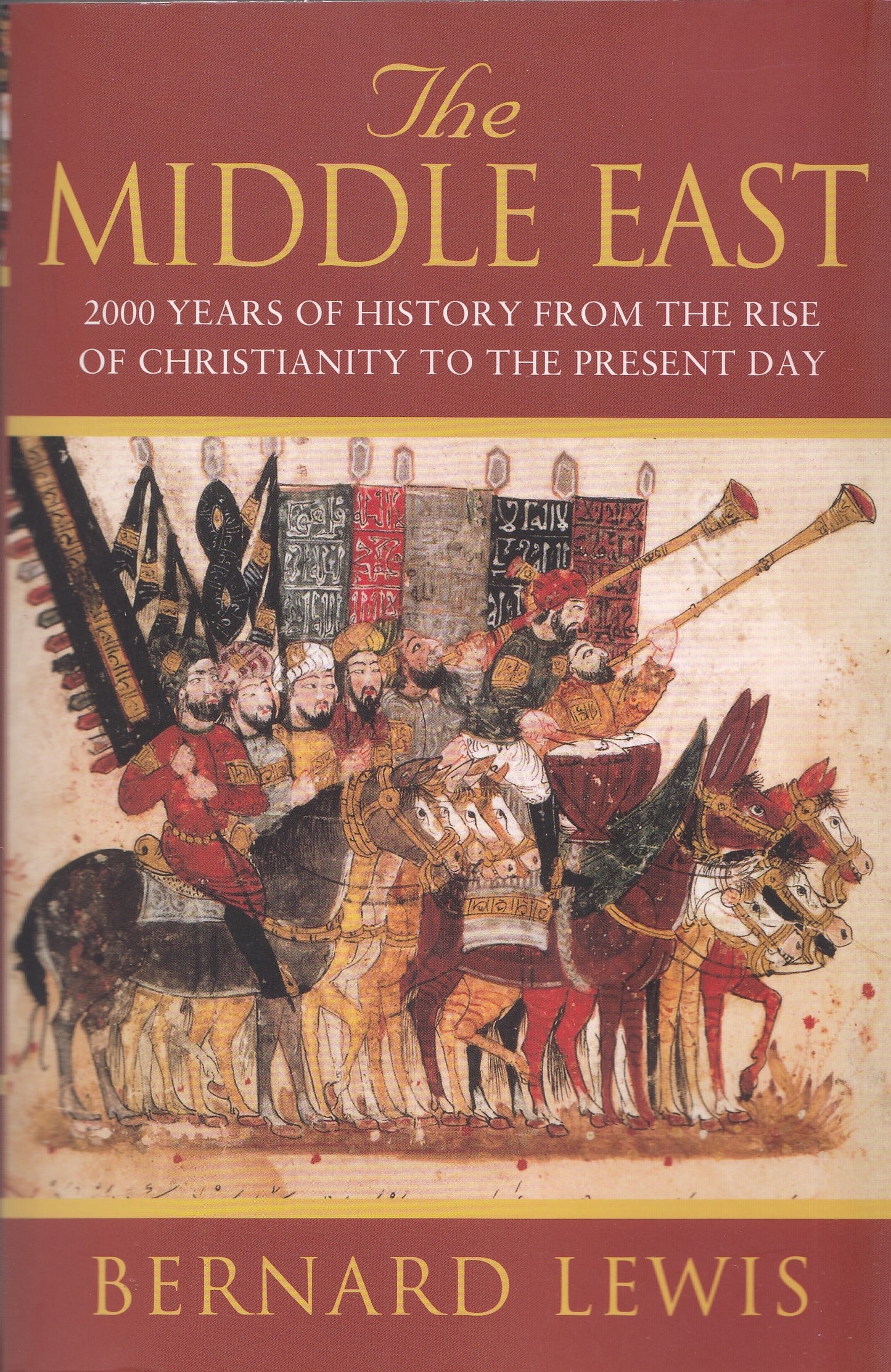 The Middle East : 2000 Years Of History From The Rise Of Christianity to the Present Day - By: Bernard Lewis