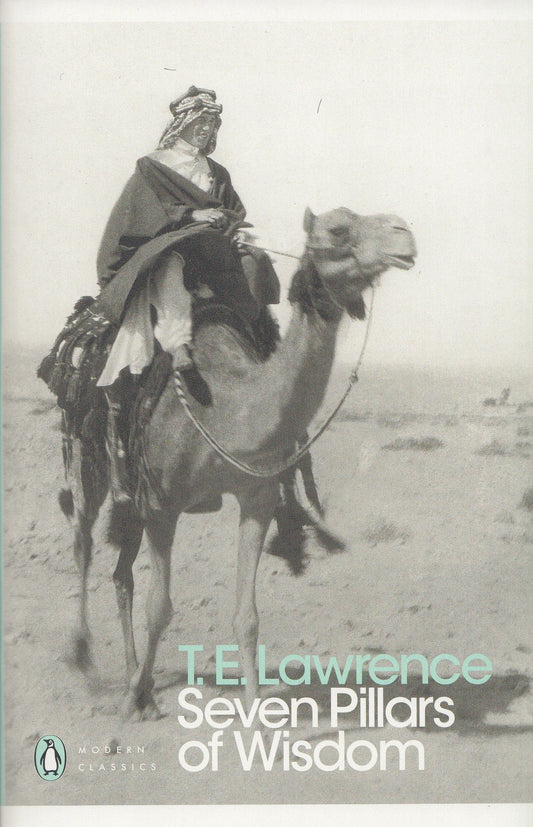 Seven Pillars of Wisdom - By: T.E. Lawrence