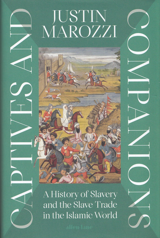 Captives And Companions - By: Justin Marozzi