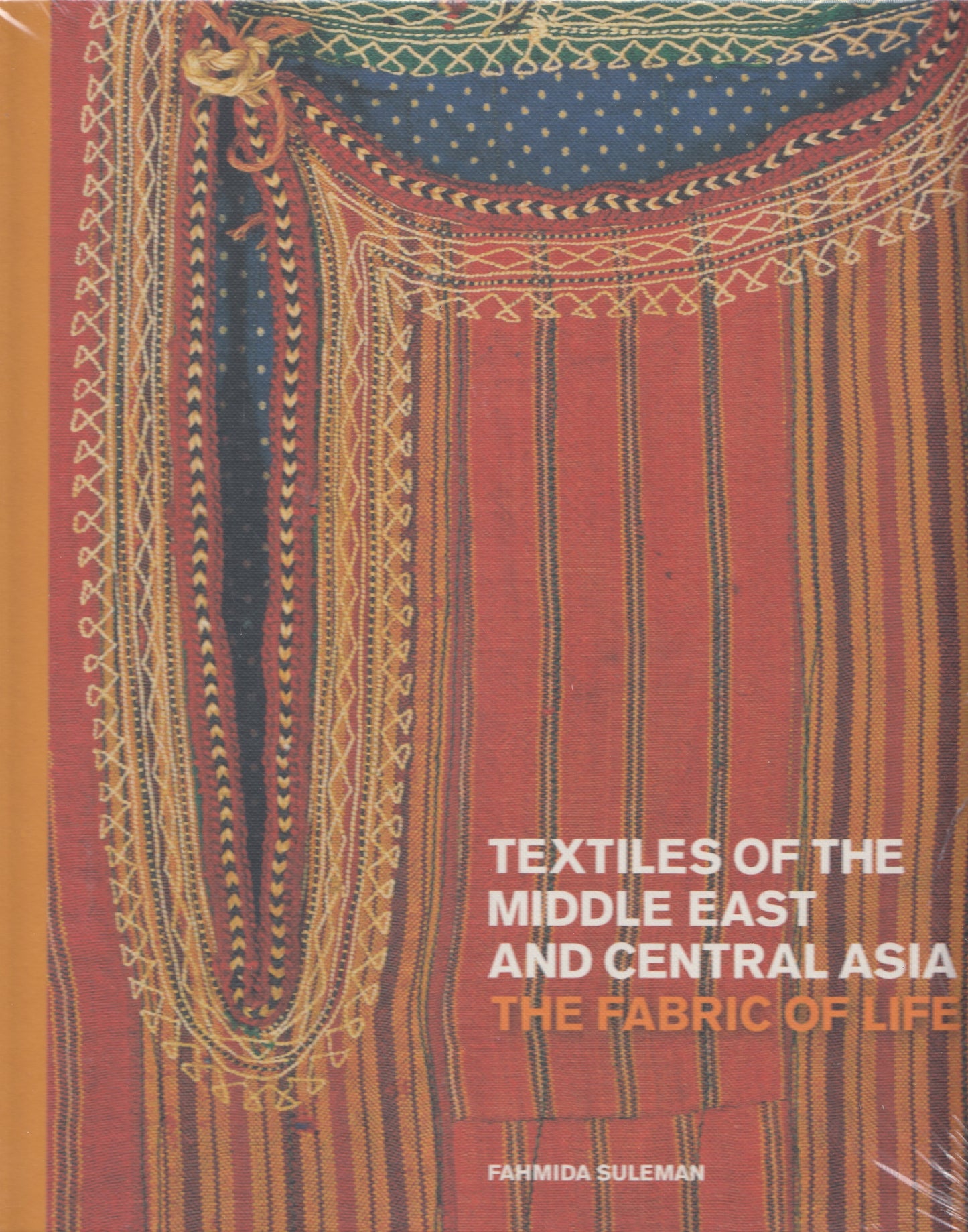 Textiles of the Middle East and Central Asia (British Museum) : The Fabric Of Life - By: Fahmida Suleman
